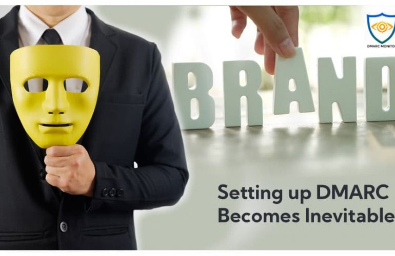 Brand Impersonation Cases - Setting Up DMARC No Longer Optional