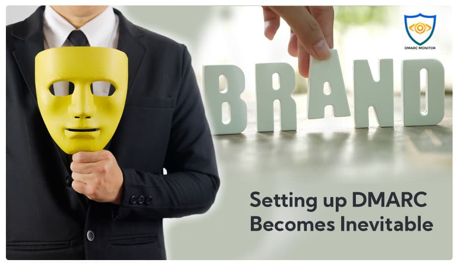 Brand Impersonation Cases - Setting Up DMARC No Longer Optional