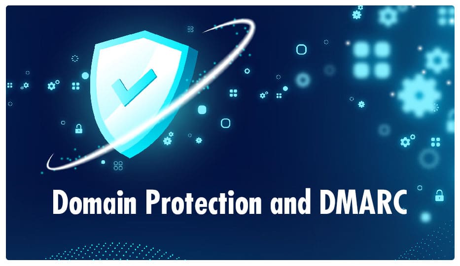 Domain Protection and DMARC