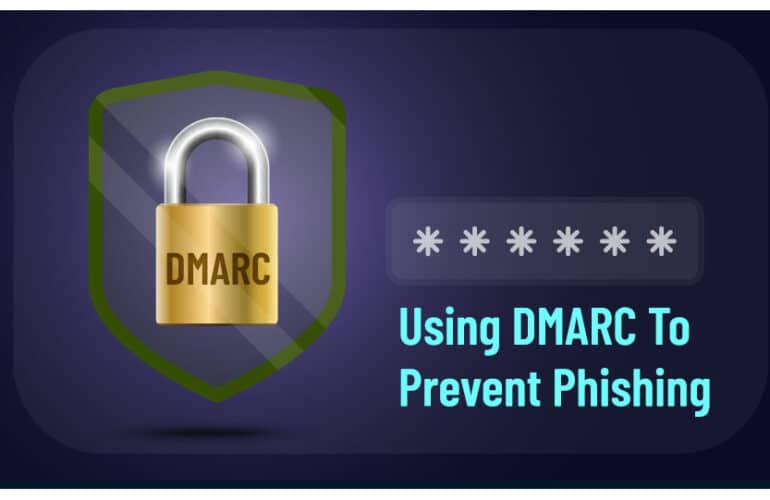 Using DMARC To Prevent Phishing