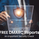 FREE DMARC Reports - an important security check